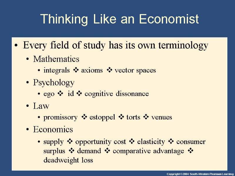 Thinking Like an Economist Every field of study has its own terminology Mathematics integrals